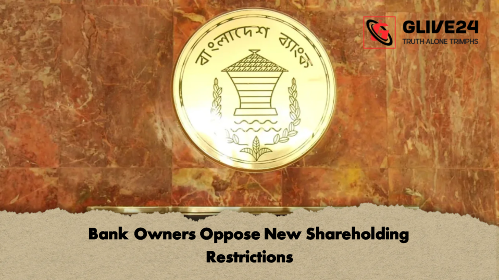 Bank Owners Oppose New Shareholding Restrictions 3 Bank Owners Oppose New Shareholding Restrictions Bank Owners Oppose New Shareholding Restrictions