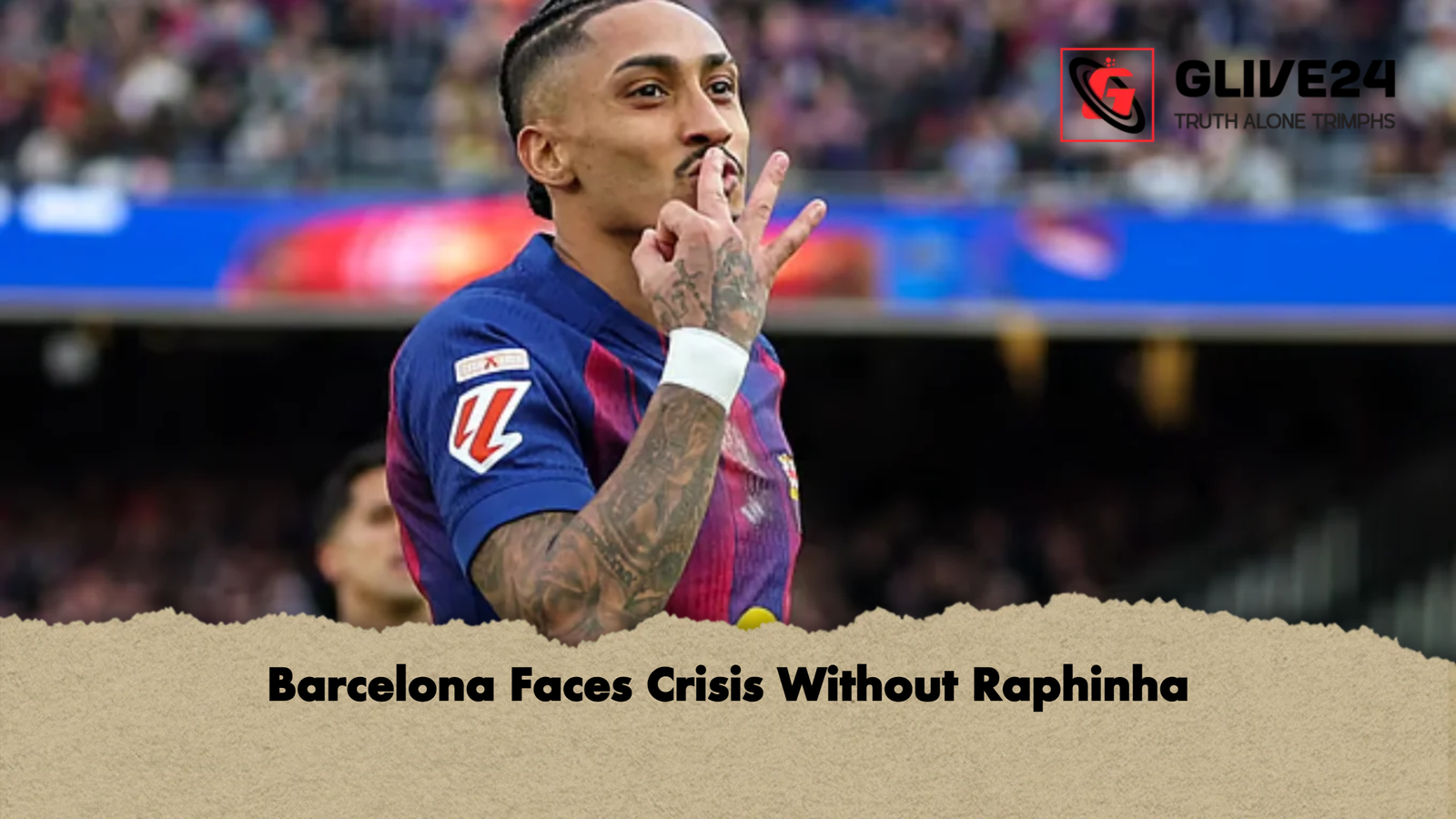 Barcelona Faces Crisis Without Raphinha Barcelona Faces Crisis Without Raphinha