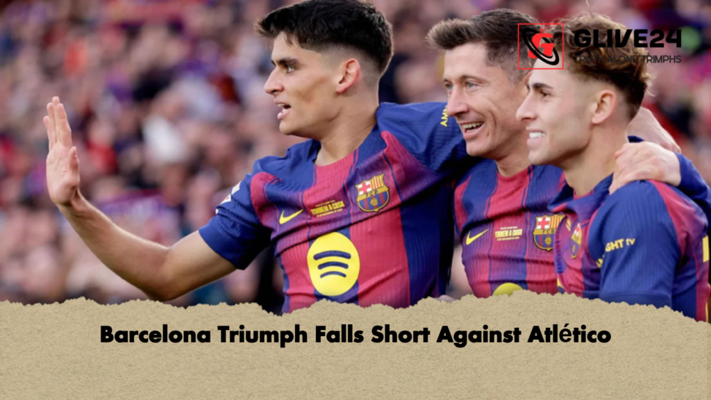 Barcelona Triumph Falls Short Against Atlético 2 Barcelona Triumph Falls Short Against Atletico Barcelona Triumph Falls Short Against Atlético