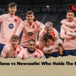 Barcelona vs Newcastle Who Holds The Edge Barcelona vs Newcastle: Who Holds The Edge?