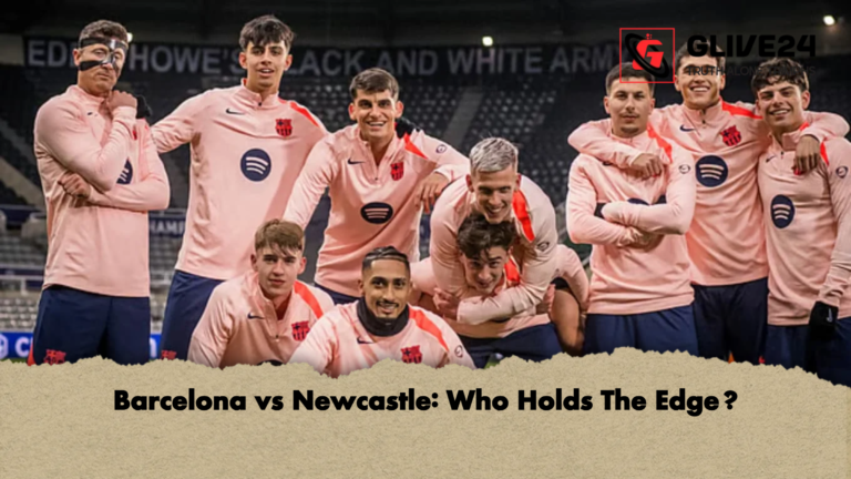 Barcelona vs Newcastle Who Holds The Edge Barcelona vs Newcastle: Who Holds The Edge?