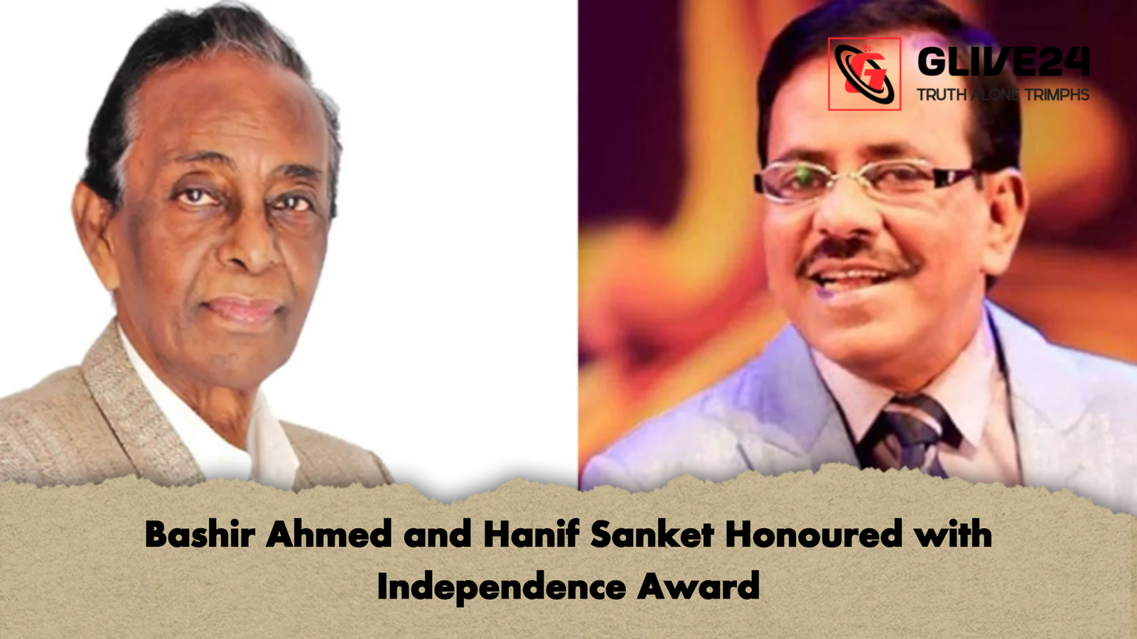 Bashir Ahmed and Hanif Sanket Honoured with Independence Award Bashir Ahmed and Hanif Sanket Honoured with Independence Award