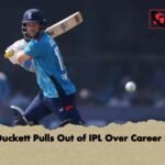 Ben Duckett Pulls Out of IPL Over Career Focus