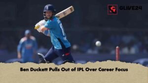 Ben Duckett Pulls Out of IPL Over Career Focus