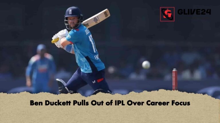 Ben Duckett Pulls Out of IPL Over Career Focus