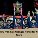 Bengaluru Franchise Changes Hands for ₹21,850 Crore