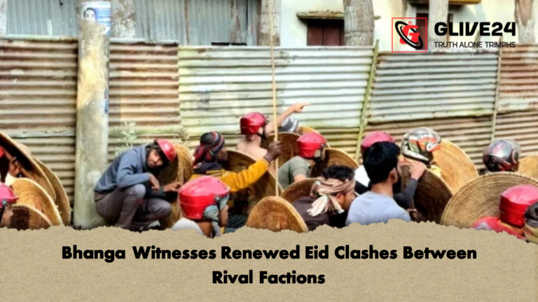 Bhanga Witnesses Renewed Eid Clashes Between Rival Factions Bhanga Witnesses Renewed Eid Clashes Between Rival Factions