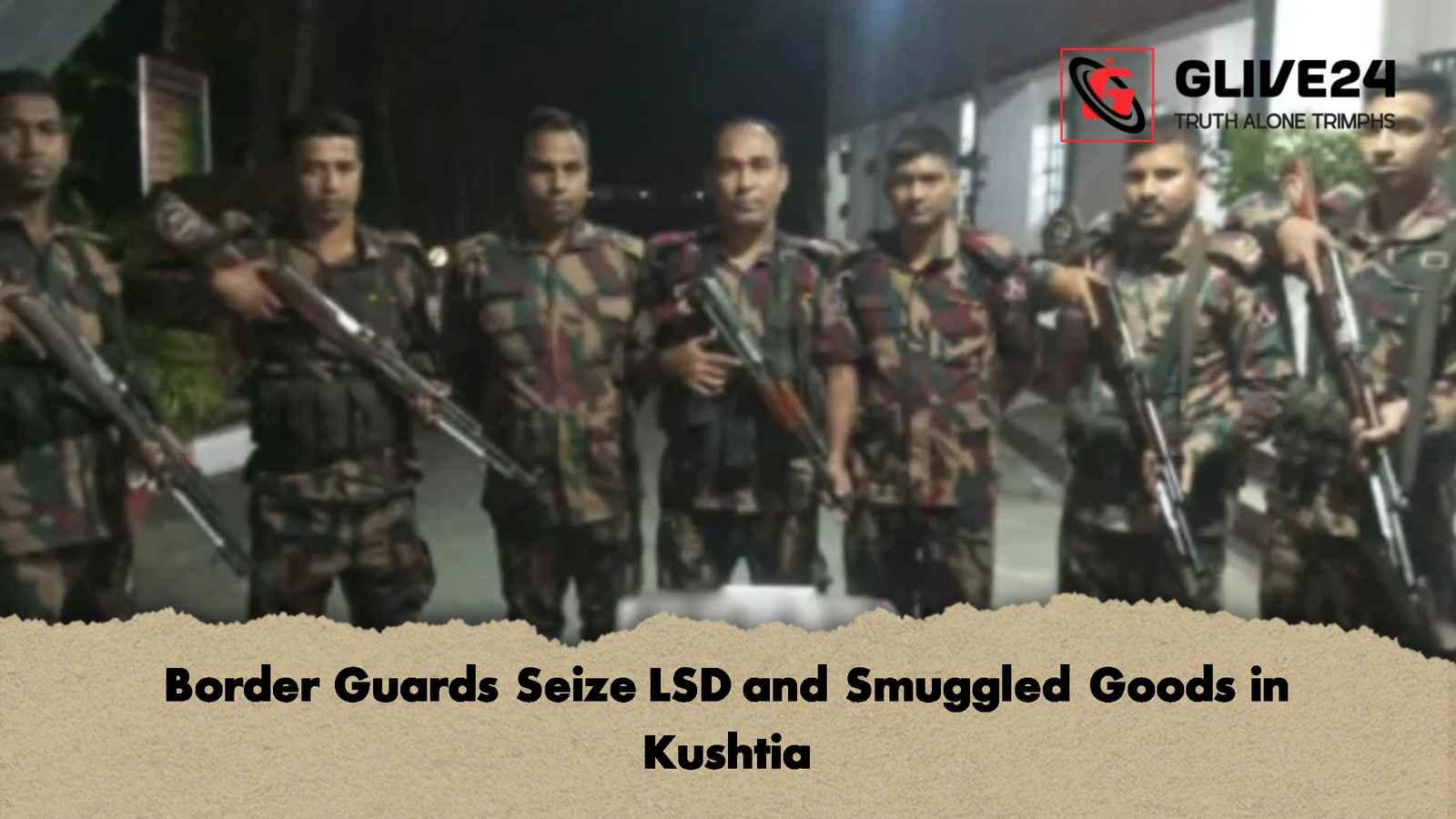 Border Guards Seize LSD and Smuggled Goods in Kushtia Border Guards Seize LSD and Smuggled Goods in Kushtia