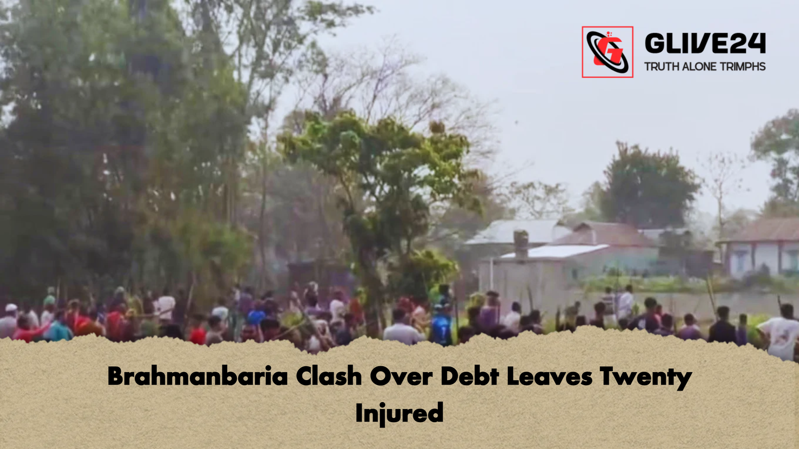 Brahmanbaria Clash Over Debt Leaves Twenty Injured Brahmanbaria Clash Over Debt Leaves Twenty Injured