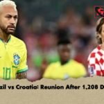 Brazil vs Croatia Reunion After 1,208 Days