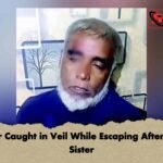 Brother Caught in Veil While Escaping After Killing Sister