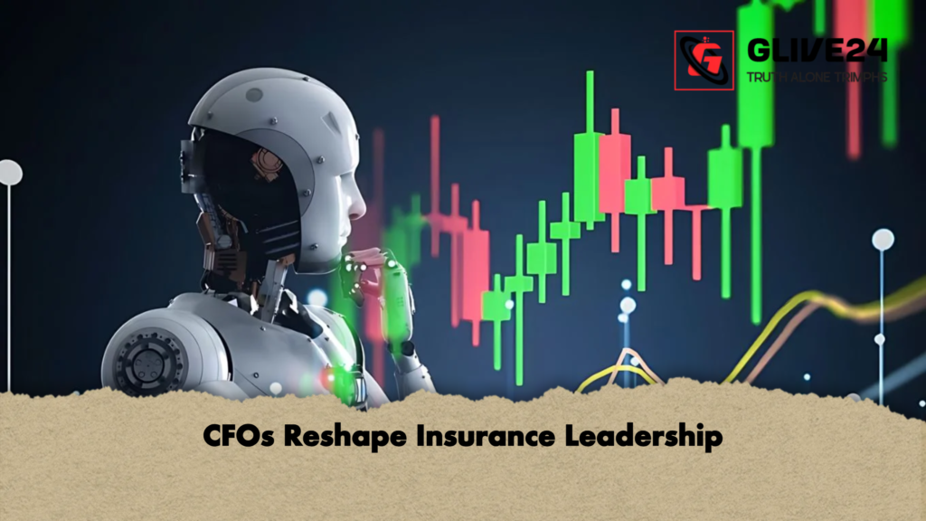 CFOs Reshape Insurance Leadership 3 CFOs Reshape Insurance Leadership CFOs Reshape Insurance Leadership
