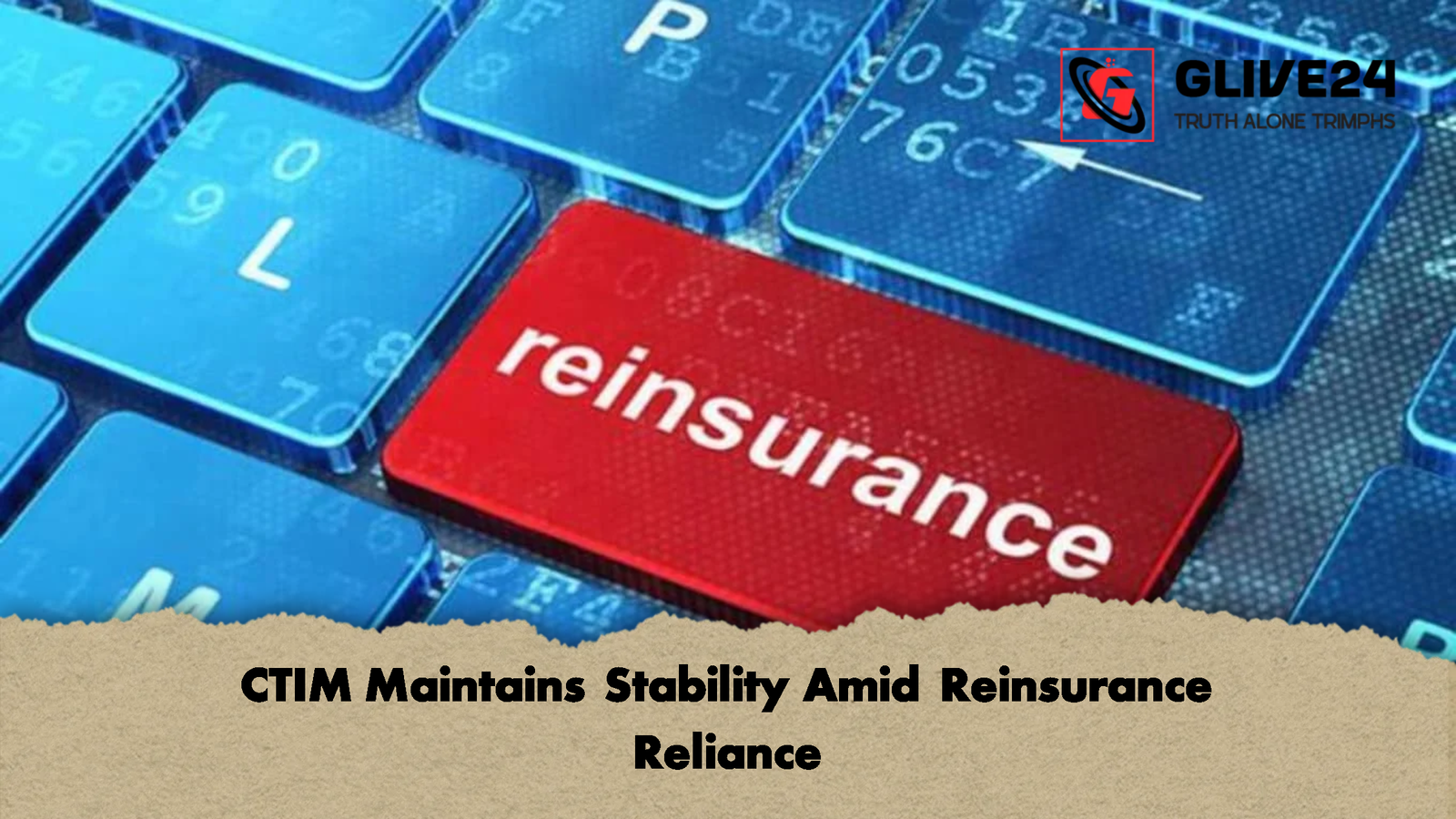 CTIM Maintains Stability Amid Reinsurance Reliance CTIM Maintains Stability Amid Reinsurance Reliance