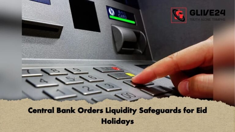 Central Bank Orders Liquidity Safeguards for Eid Holidays 1 Central Bank Orders Liquidity Safeguards for Eid Holidays