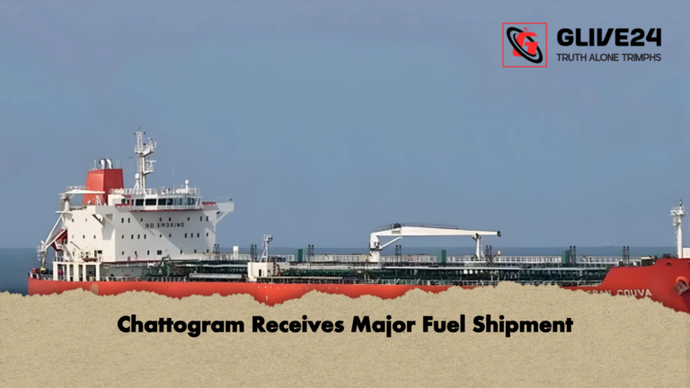 Chattogram Receives Major Fuel Shipment Chattogram Receives Major Fuel Shipment