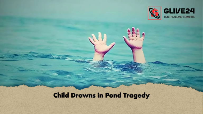 Child Drowns in Pond Tragedy Child Drowns in Pond Tragedy
