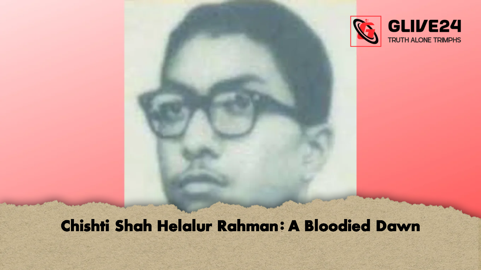Chishti Shah Helalur Rahman A Bloodied Dawn 3 Chishti Shah Helalur Rahman: A Bloodied Dawn