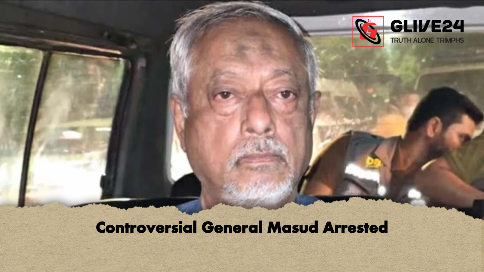 Controversial General Masud Arrested Controversial General Masud Arrested