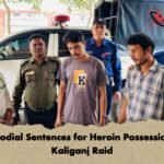 Custodial Sentences for Heroin Possession in Kaliganj Raid Custodial Sentences for Heroin Possession in Kaliganj Raid