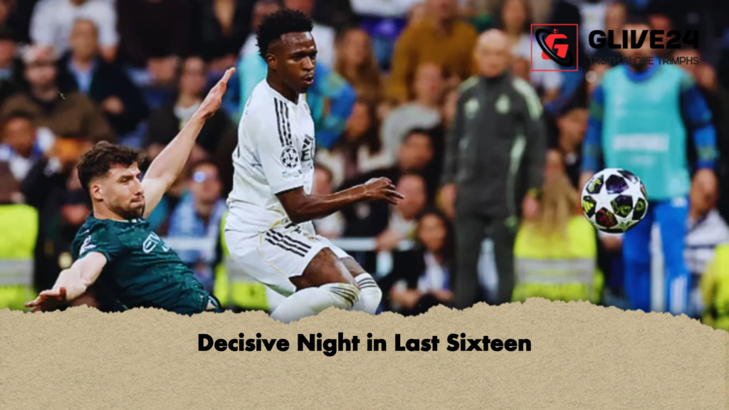 Decisive Night in Last Sixteen 3 Decisive Night in Last Sixteen Decisive Night in Last Sixteen