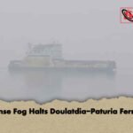 Dense Fog Halts Doulatdia-Paturia Ferries