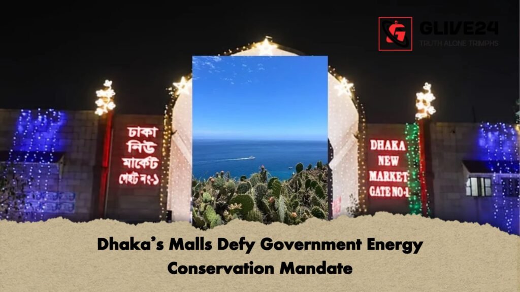 Dhaka’s Malls Defy Government Energy Conservation Mandate Dhakas Malls Defy Government Energy Conservation Mandate Dhaka's Malls Defy Government Energy Conservation Mandate