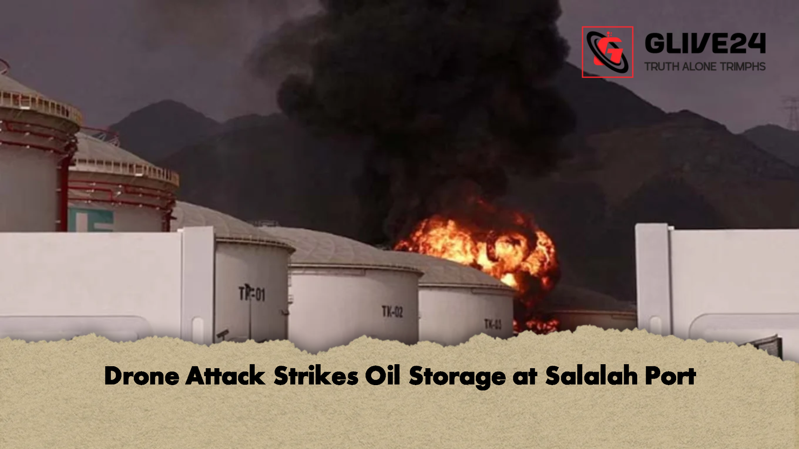 Drone Attack Strikes Oil Storage at Salalah Port Drone Attack Strikes Oil Storage at Salalah Port
