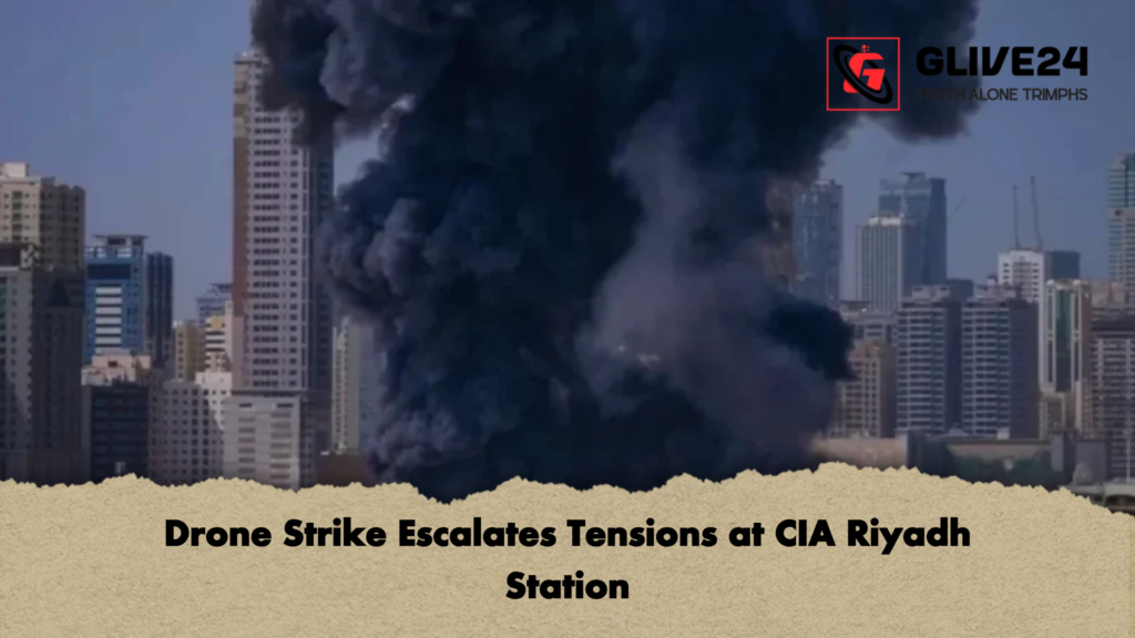 Drone Strike Escalates Tensions at CIA Riyadh Station 3 Drone Strike Escalates Tensions at CIA Riyadh Station Drone Strike Escalates Tensions at CIA Riyadh Station