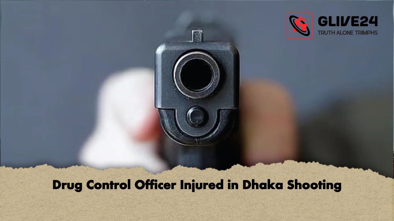 Drug Control Officer Injured in Dhaka Shooting Drug Control Officer Injured in Dhaka Shooting