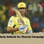 Early Setback for Chennai Campaign