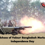 Echoes of Valour Bangladesh Marks Independence Day Echoes of Valour: Bangladesh Marks Independence Day