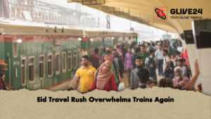 Eid Travel Rush Overwhelms Trains Again Eid Travel Rush Overwhelms Trains Again