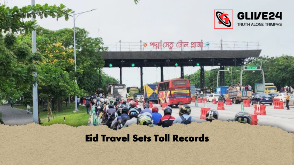 Eid Travel Sets Toll Records Eid Travel Sets Toll Records