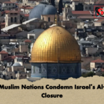 Eight Muslim Nations Condemn Israels Al Aqsa Closure Eight Muslim Nations Condemn Israel’s Al-Aqsa Closure