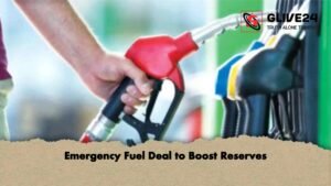 Emergency Fuel Deal to Boost Reserves