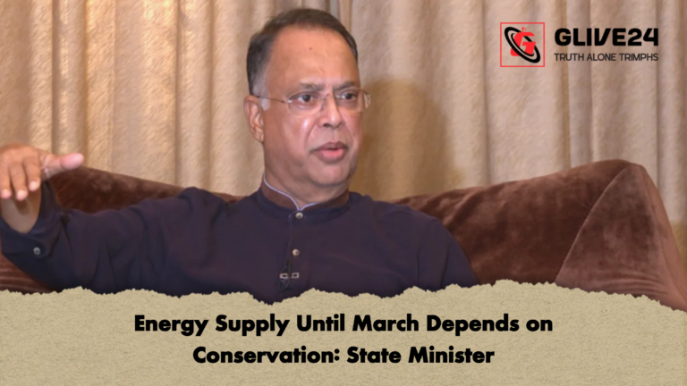 Energy Supply Until March Depends on Conservation State Minister Energy Supply Until March Depends on Conservation: State Minister
