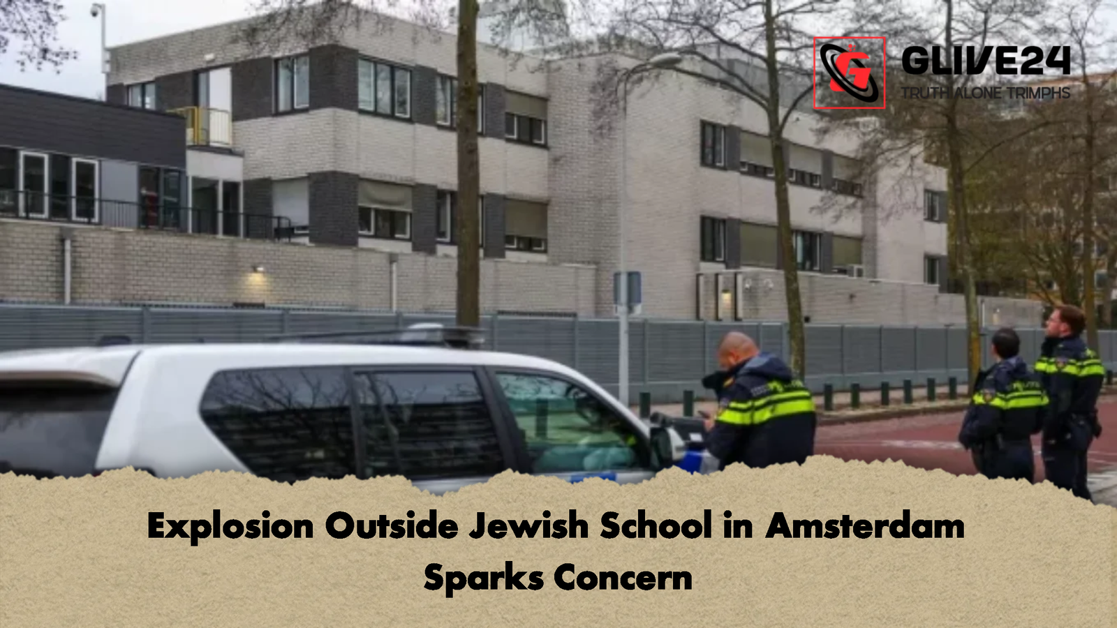 Explosion Outside Jewish School in Amsterdam Sparks Concern Explosion Outside Jewish School in Amsterdam Sparks Concern