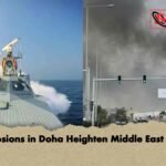 Explosions in Doha Heighten Middle East Crisis