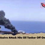 Explosive Attack Hits Oil Tanker Off Oman Explosive Attack Hits Oil Tanker Off Oman