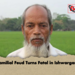 Familial Feud Turns Fatal in Ishwarganj Familial Feud Turns Fatal in Ishwarganj