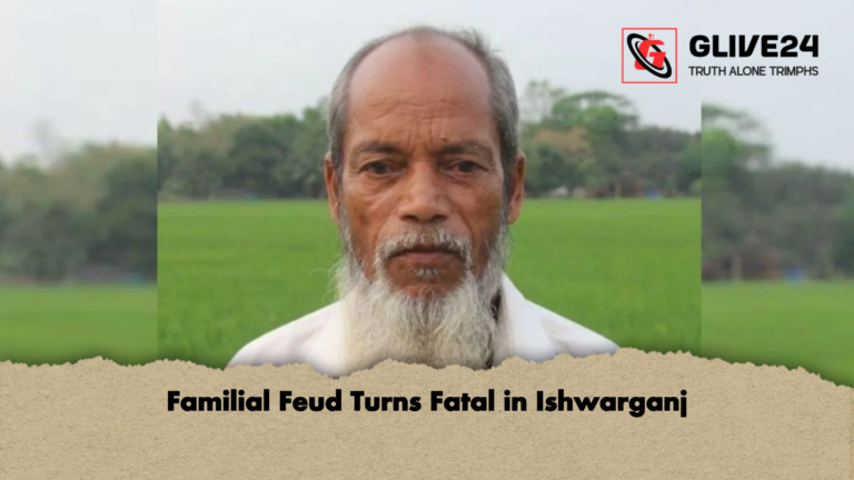 Familial Feud Turns Fatal in Ishwarganj Familial Feud Turns Fatal in Ishwarganj