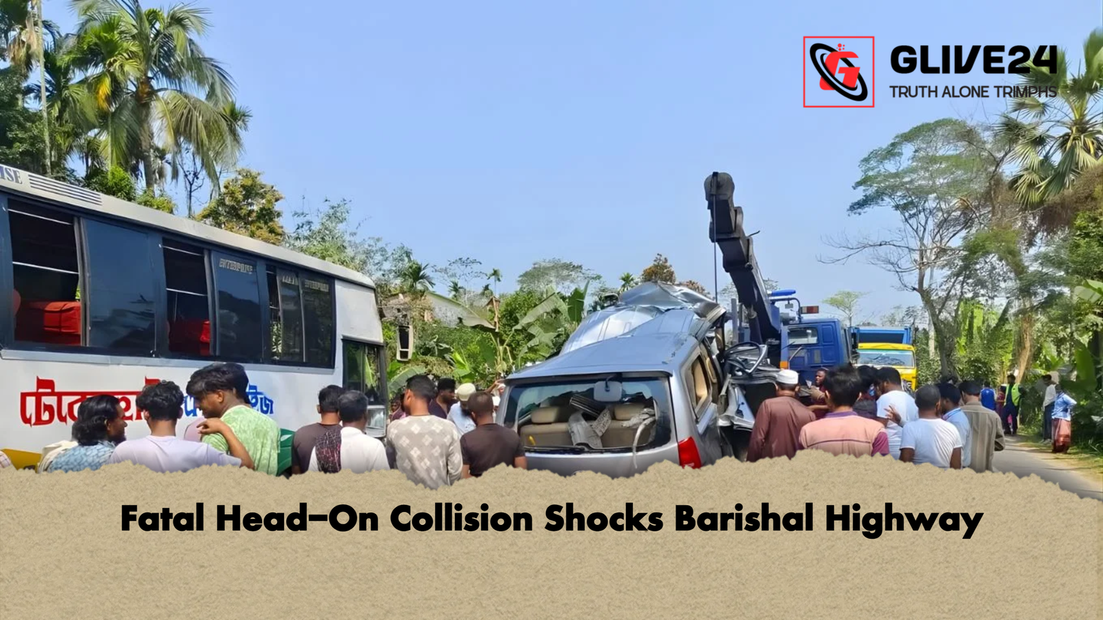 Fatal Head On Collision Shocks Barishal Highway Fatal Head-On Collision Shocks Barishal Highway