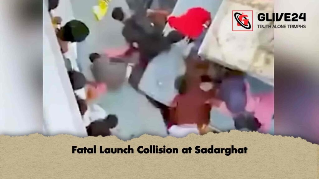Fatal Launch Collision at Sadarghat 3 Fatal Launch Collision at Sadarghat