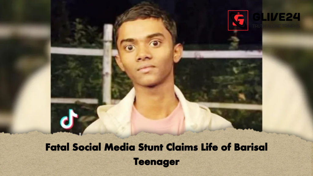 Fatal Social Media Stunt Claims Life of Barisal Teenager 2 Fatal Social Media Stunt Claims Life of Barisal Teenager Fatal Social Media Stunt Claims Life of Barisal Teenager