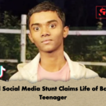 Fatal Social Media Stunt Claims Life of Barisal Teenager Fatal Social Media Stunt Claims Life of Barisal Teenager