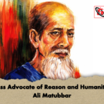 Fearless Advocate of Reason and Humanity Arz Ali Matubbar Fearless Advocate of Reason and Humanity: Arz Ali Matubbar