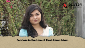 Fearless in the Line of Fire Jaima Islam Fearless in the Line of Fire Jaima Islam