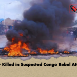 Fifty Killed in Suspected Congo Rebel Attack Fifty Killed in Suspected Congo Rebel Attack