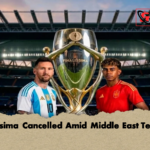 Finalissima Cancelled Amid Middle East Tensions 2 Finálissima Cancelled Amid Middle East Tensions