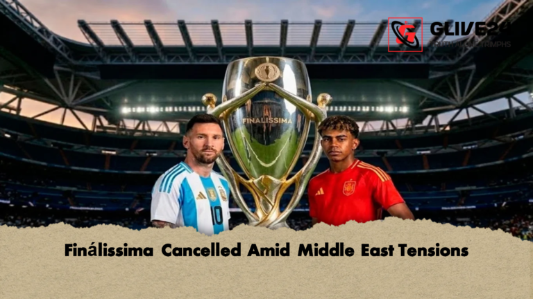 Finalissima Cancelled Amid Middle East Tensions 2 Finálissima Cancelled Amid Middle East Tensions